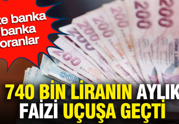 740-bin-liranin-aylik-faizi-ucusa-gecti-iste-banka-banka-oranlar-aNP8zBVW